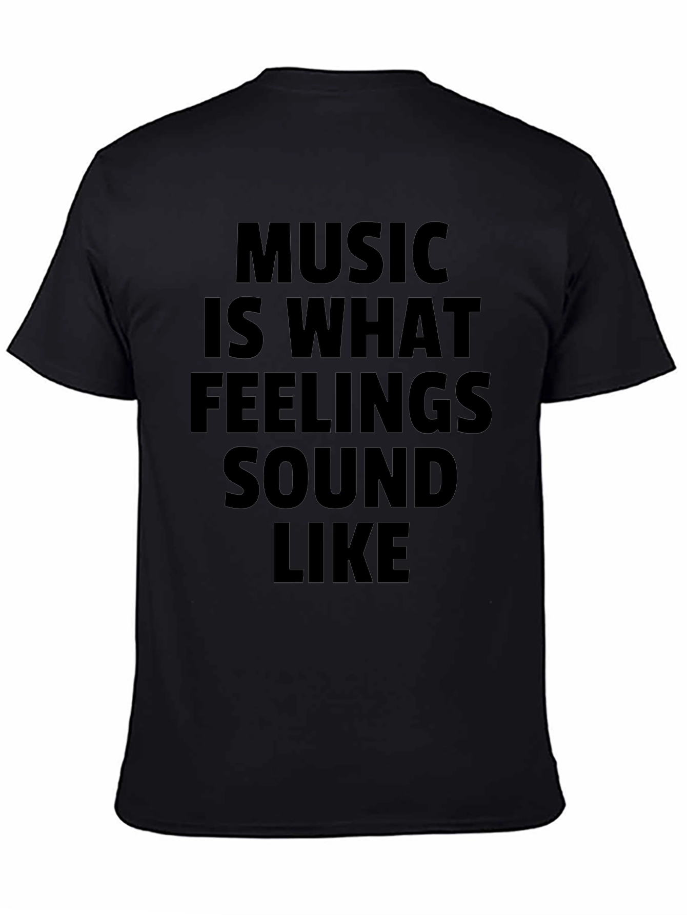 Music Is What Feelings Sound Like Black T-Shirt