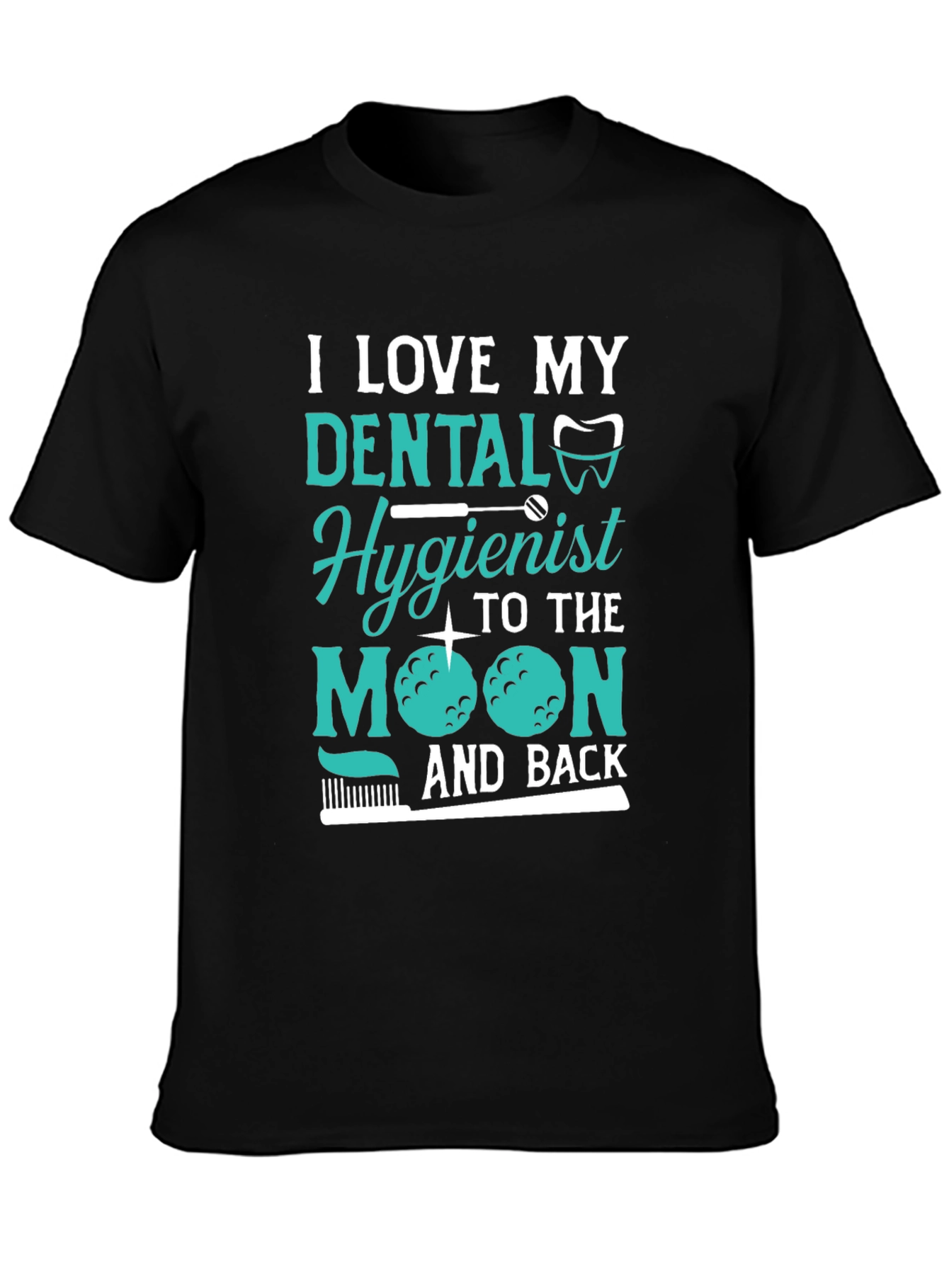 Dental Hygienist Love T-Shirt - Moon and Back