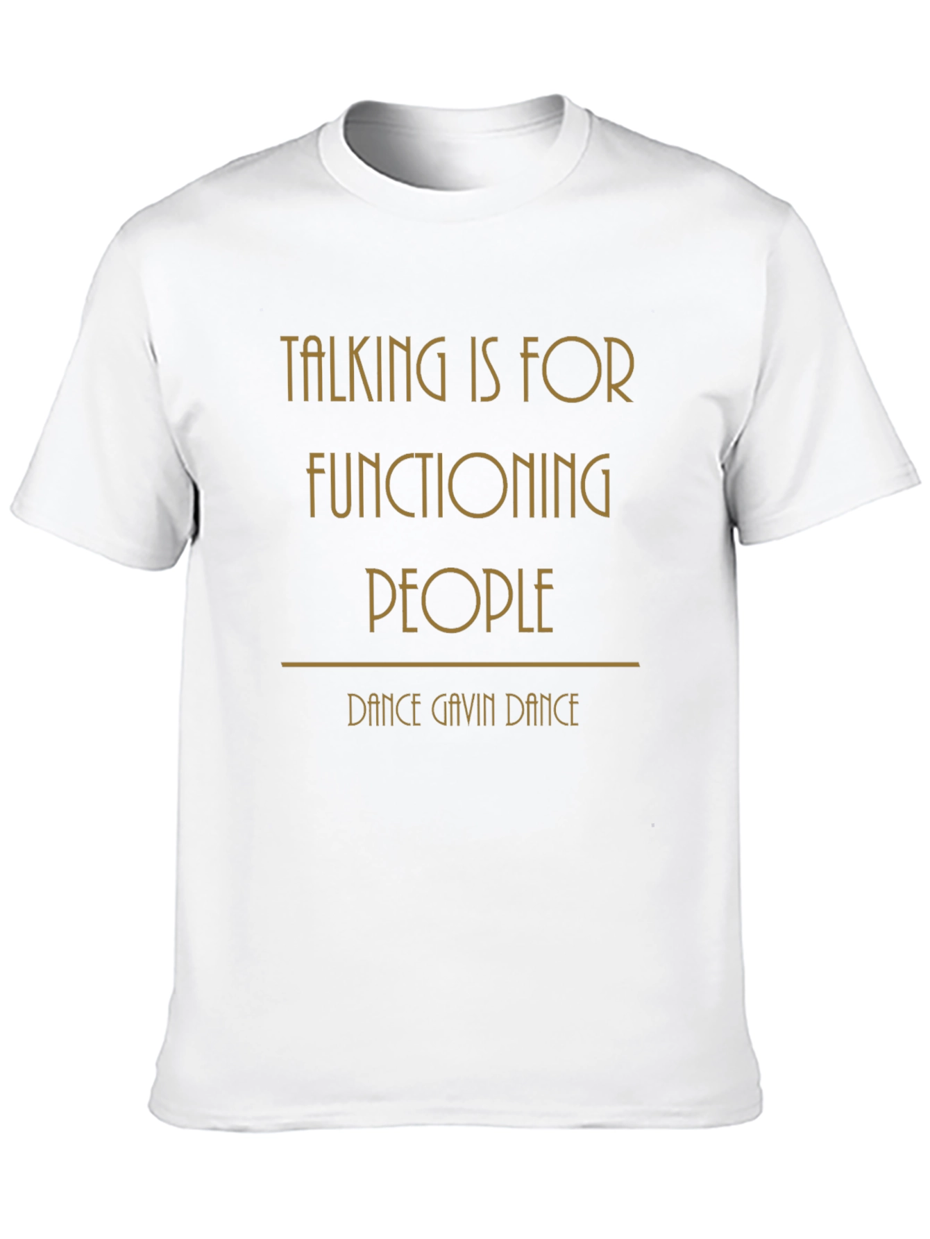 Talking is for Functioning People T-Shirt