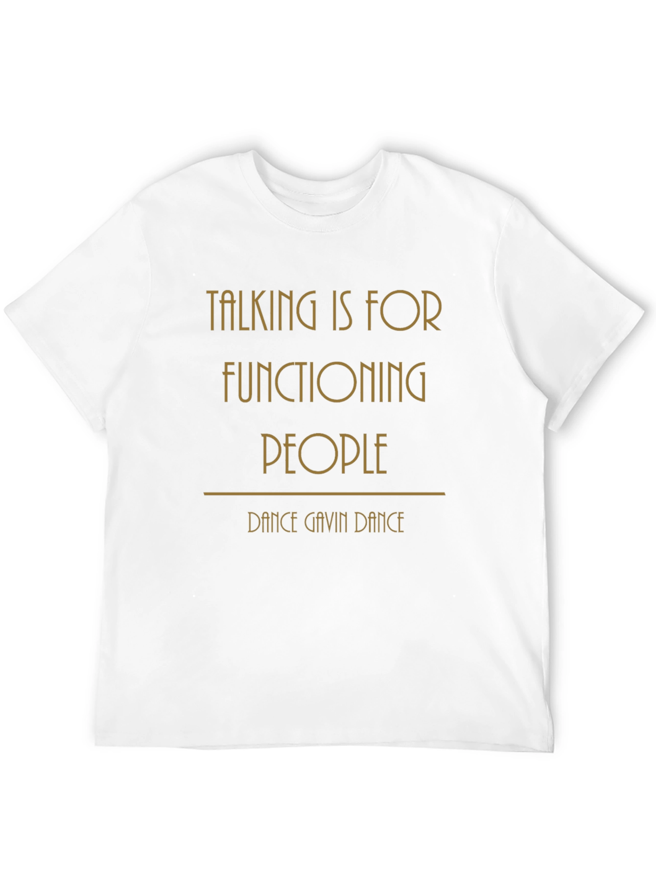 Talking is for Functioning People T-Shirt