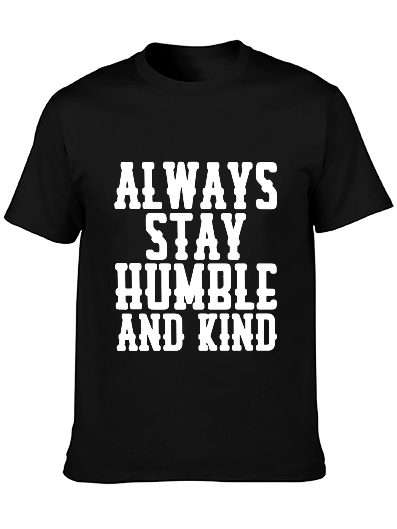 Always Stay Humble And Kind Graphic Tee