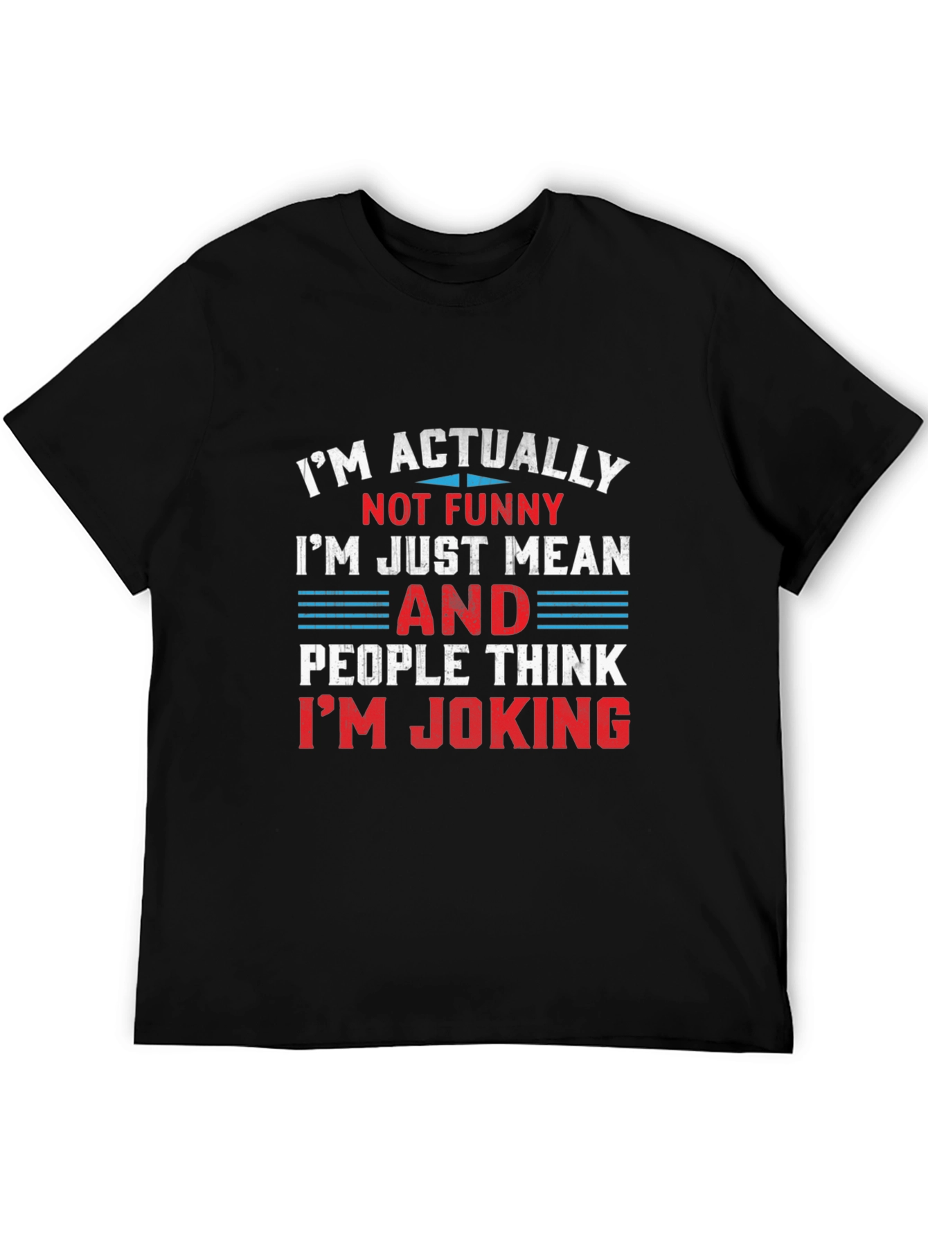 Funny Graphic T-Shirt - Im Actually Not Funny