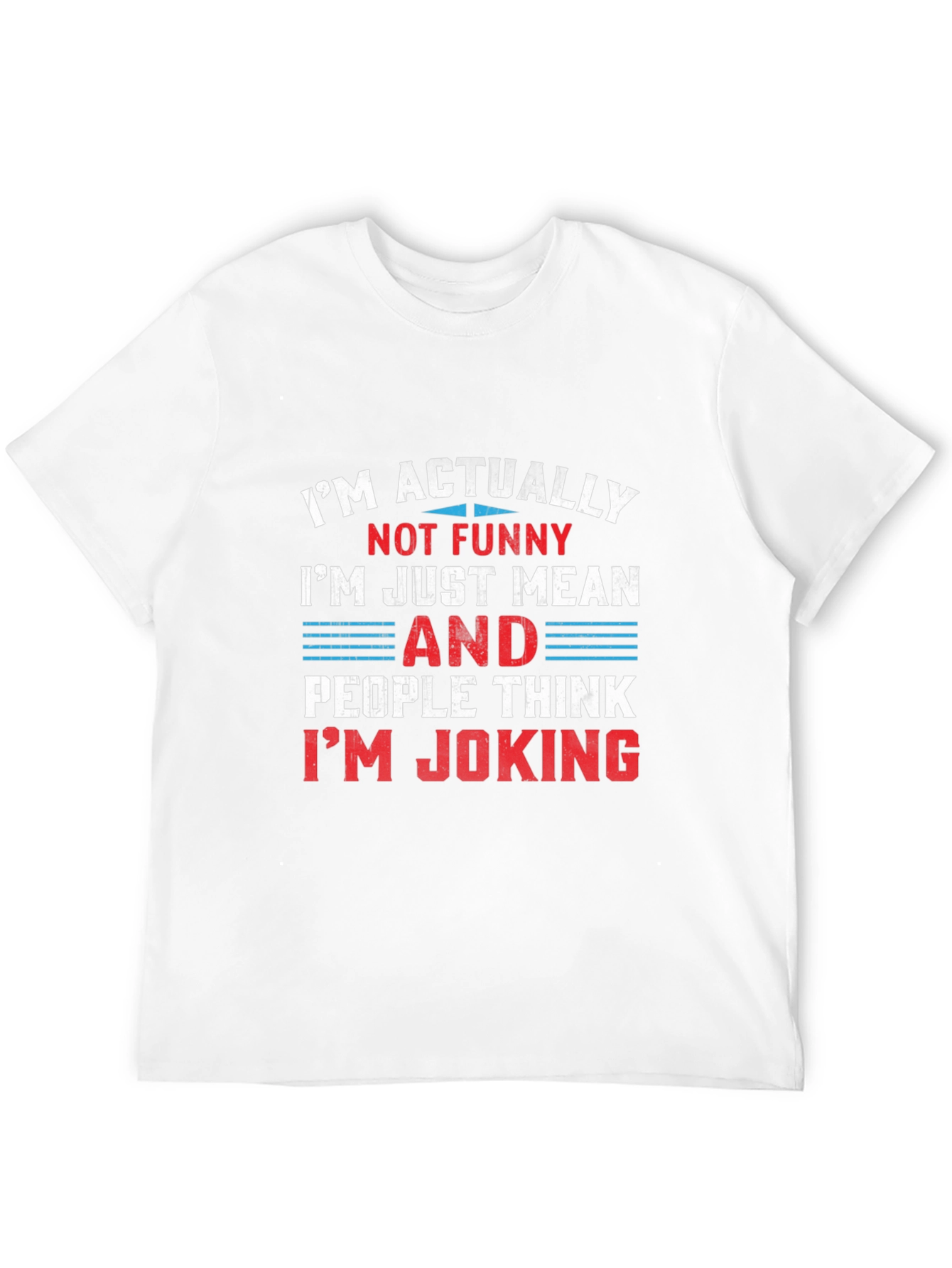 Funny Graphic T-Shirt - Im Actually Not Funny