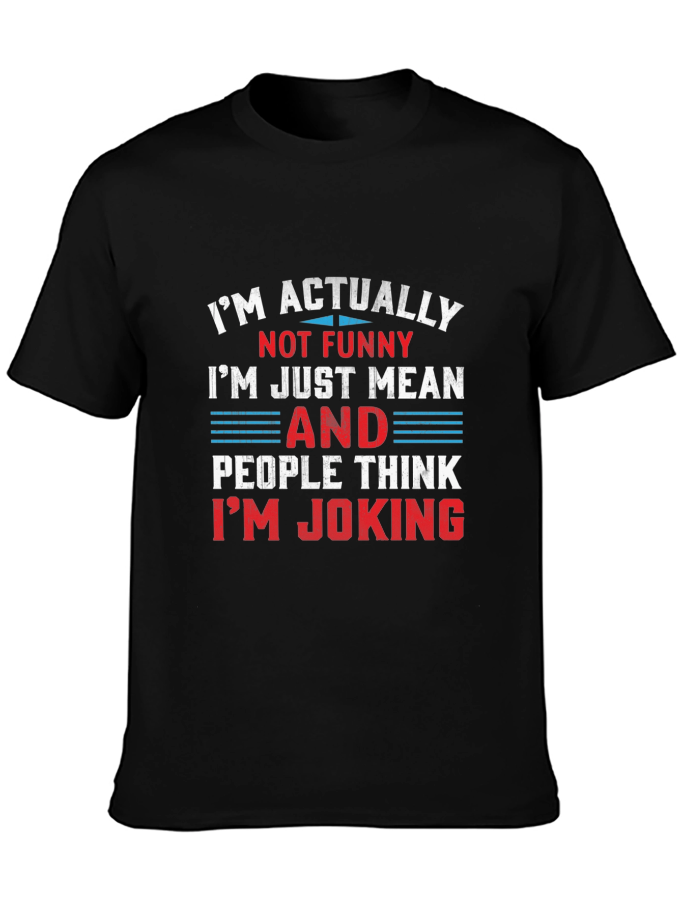 Funny Graphic T-Shirt - Im Actually Not Funny