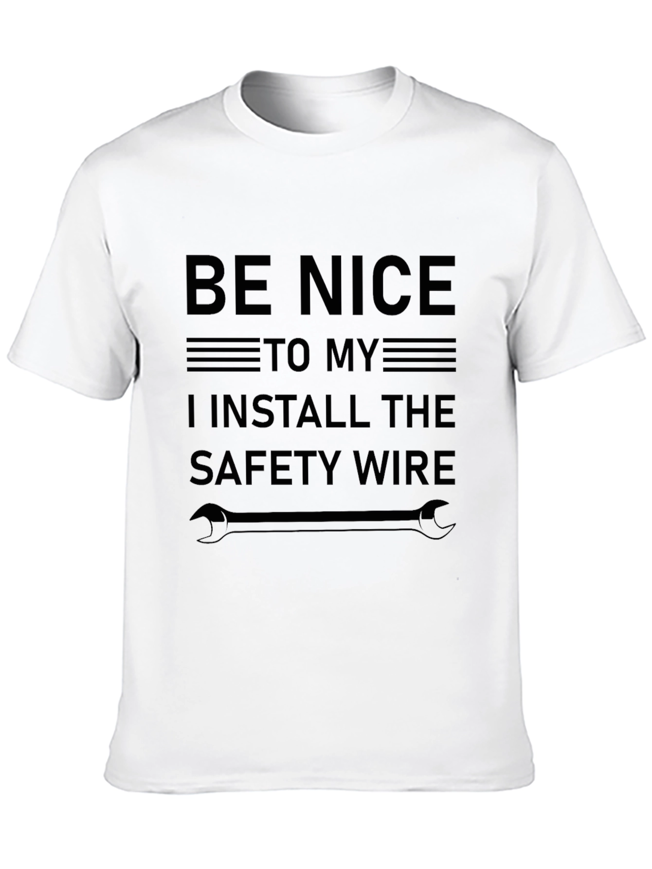 Be Nice I Install Safety Wire Funny T-Shirt