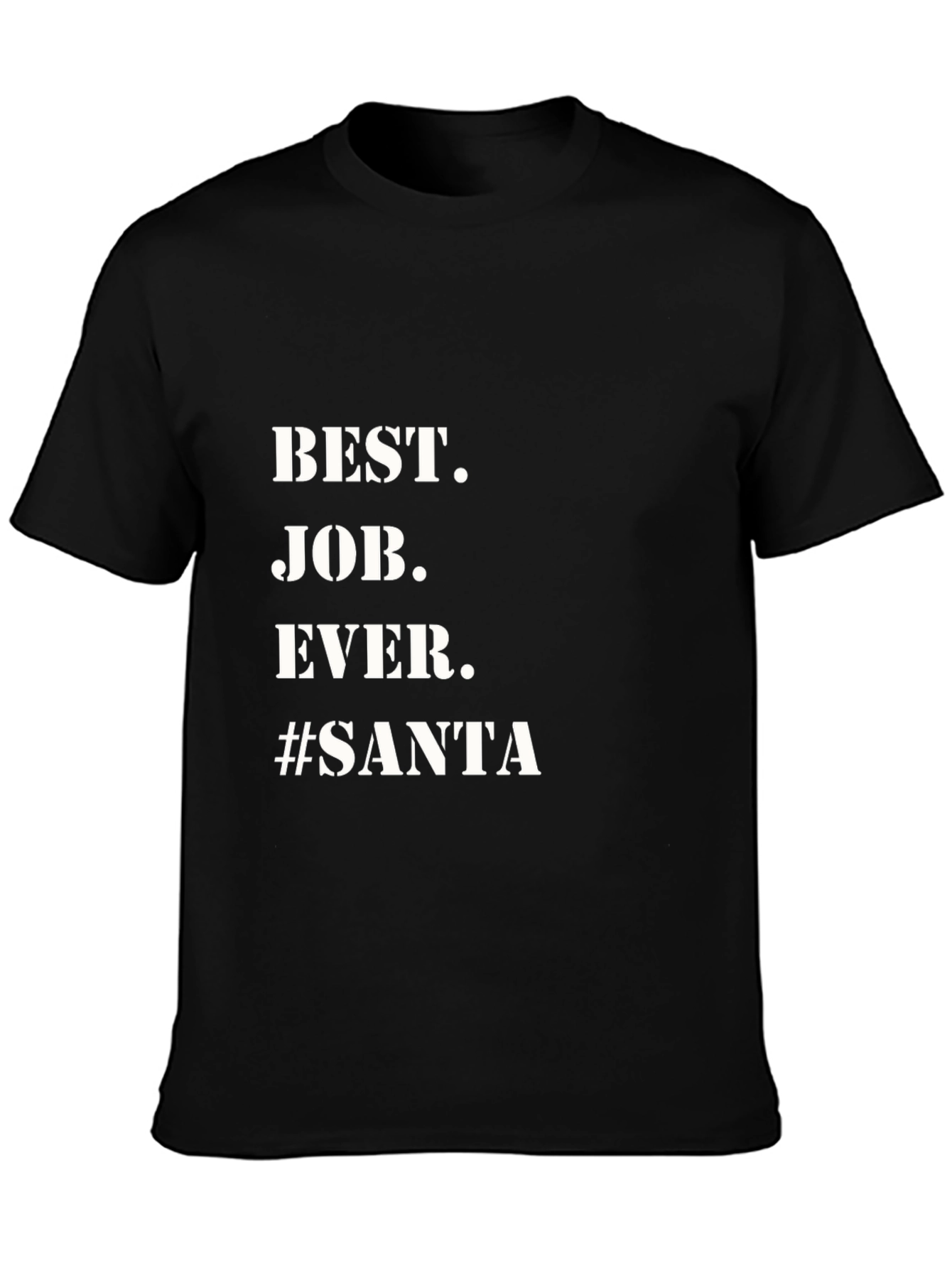 Best. Job. Ever. #Santa Black T-Shirt