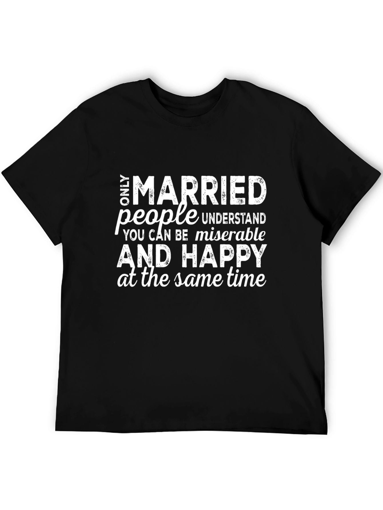 Married People T-Shirt: Happy and Miserable