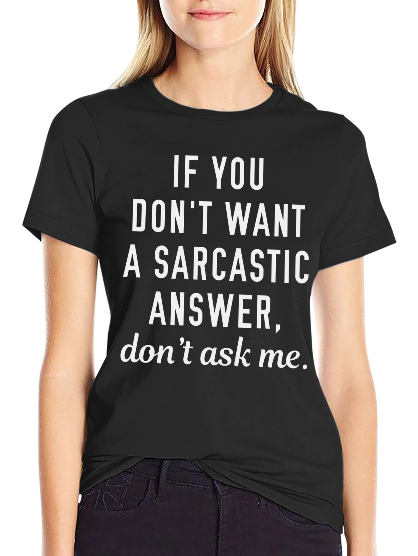 Sarcastic Answer T-Shirt - Funny Statement Tee