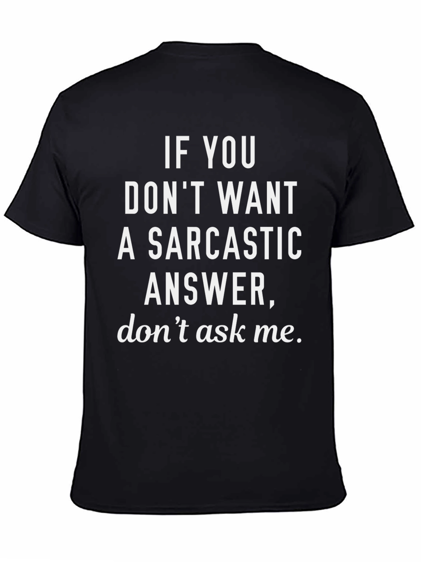 Sarcastic Answer T-Shirt - Funny Statement Tee