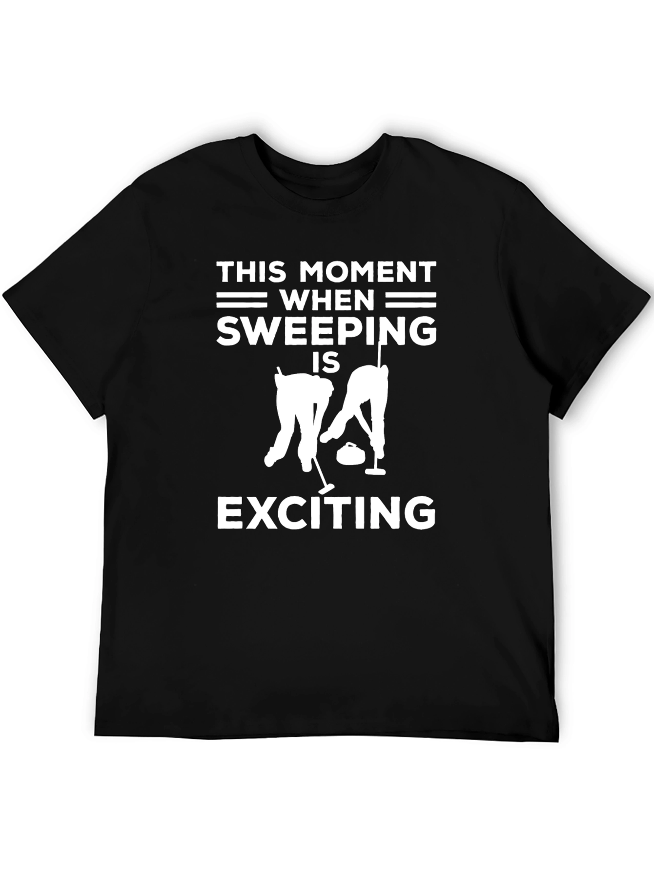 Funny Curling T-Shirt - Sweeping is Exciting Tee