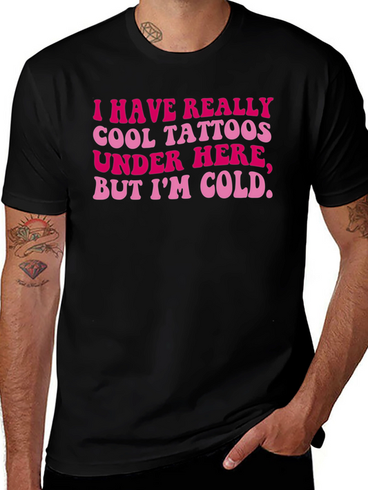 Funny Tattoo Shirt - I Have Really Cool Tattoos Under Here