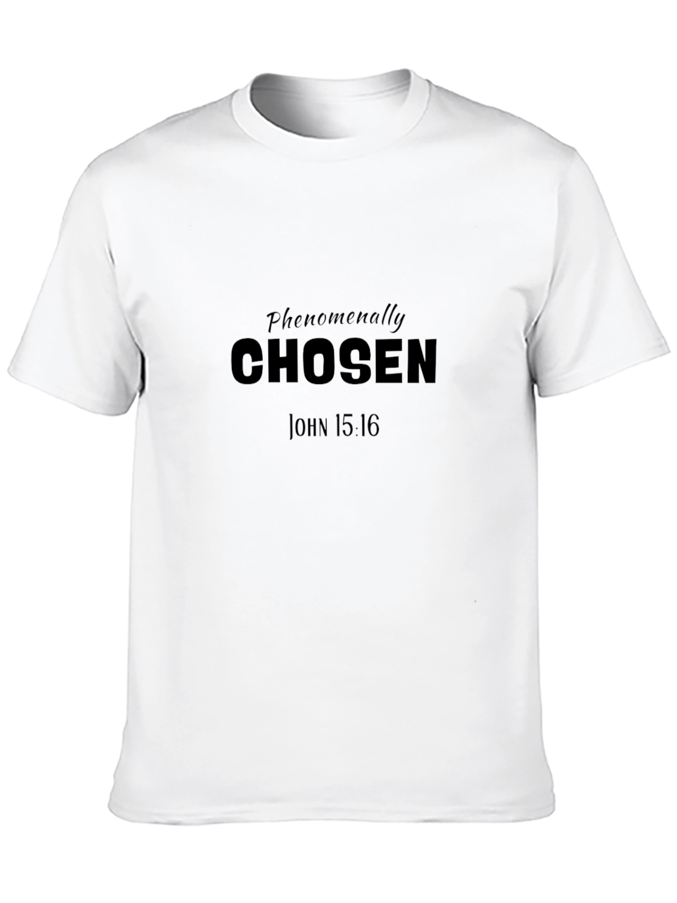 Phenomenally Chosen T-Shirt - John 15:16 - Black