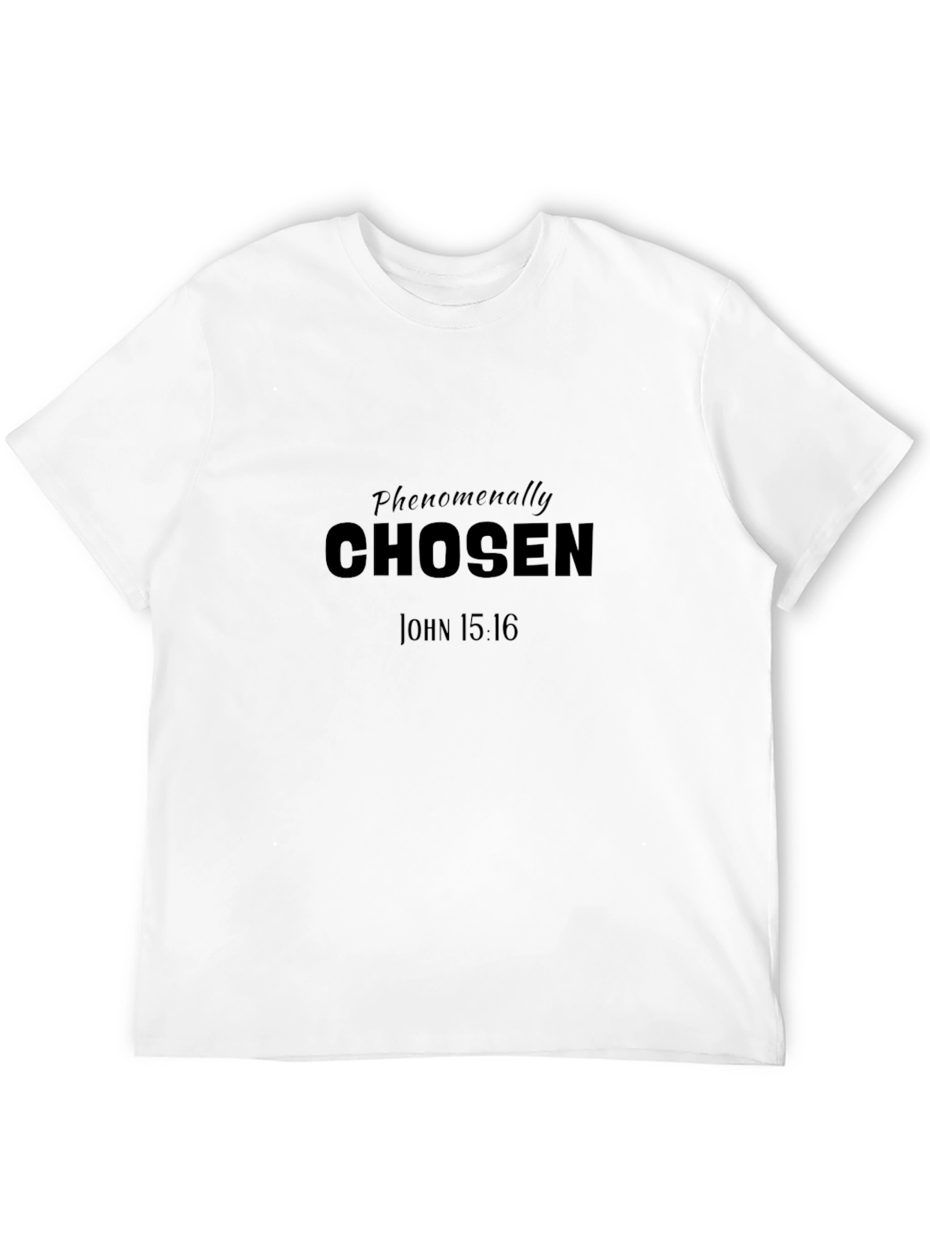 Phenomenally Chosen T-Shirt - John 15:16 - Black