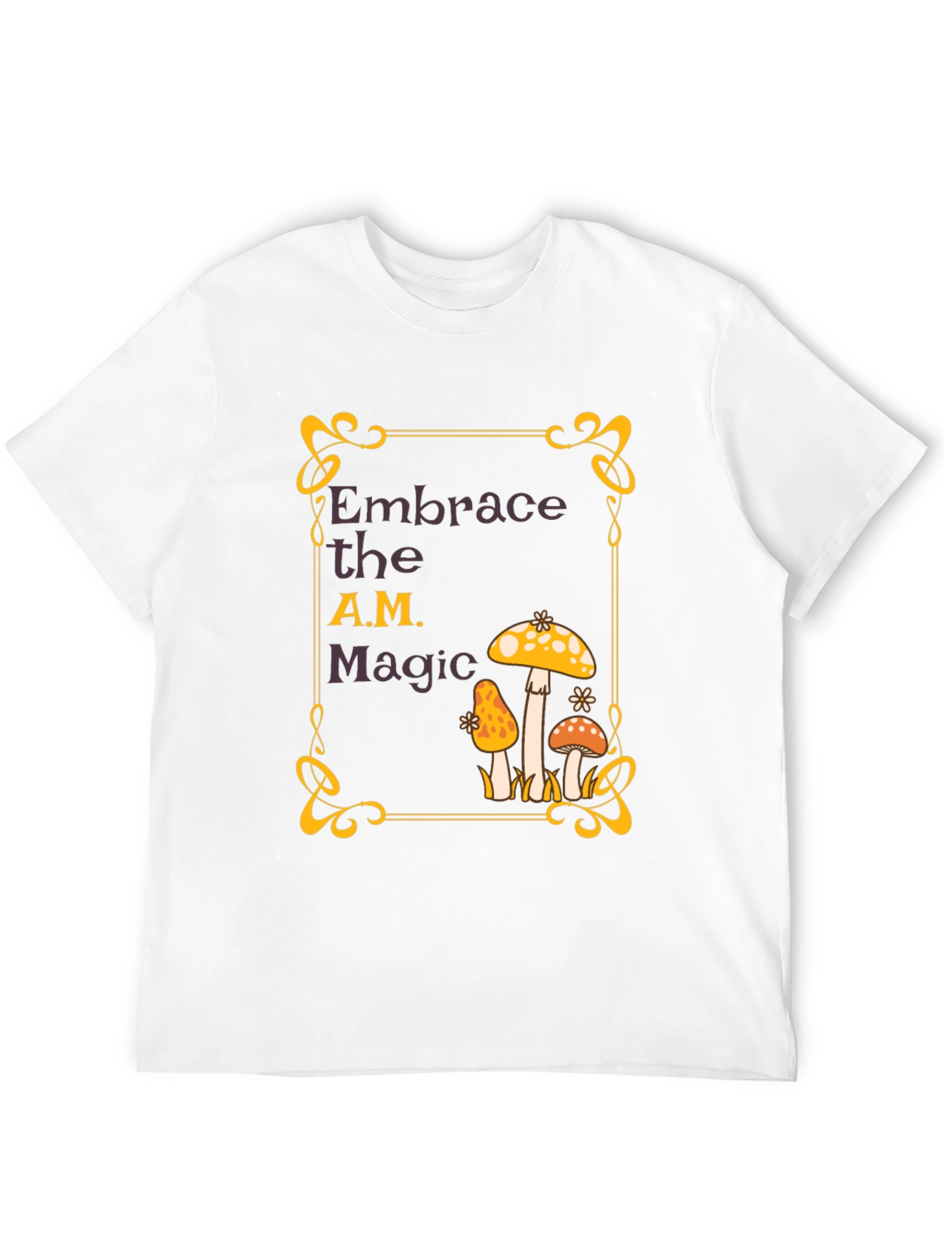 Embrace the A.M. Magic Mushroom T-Shirt