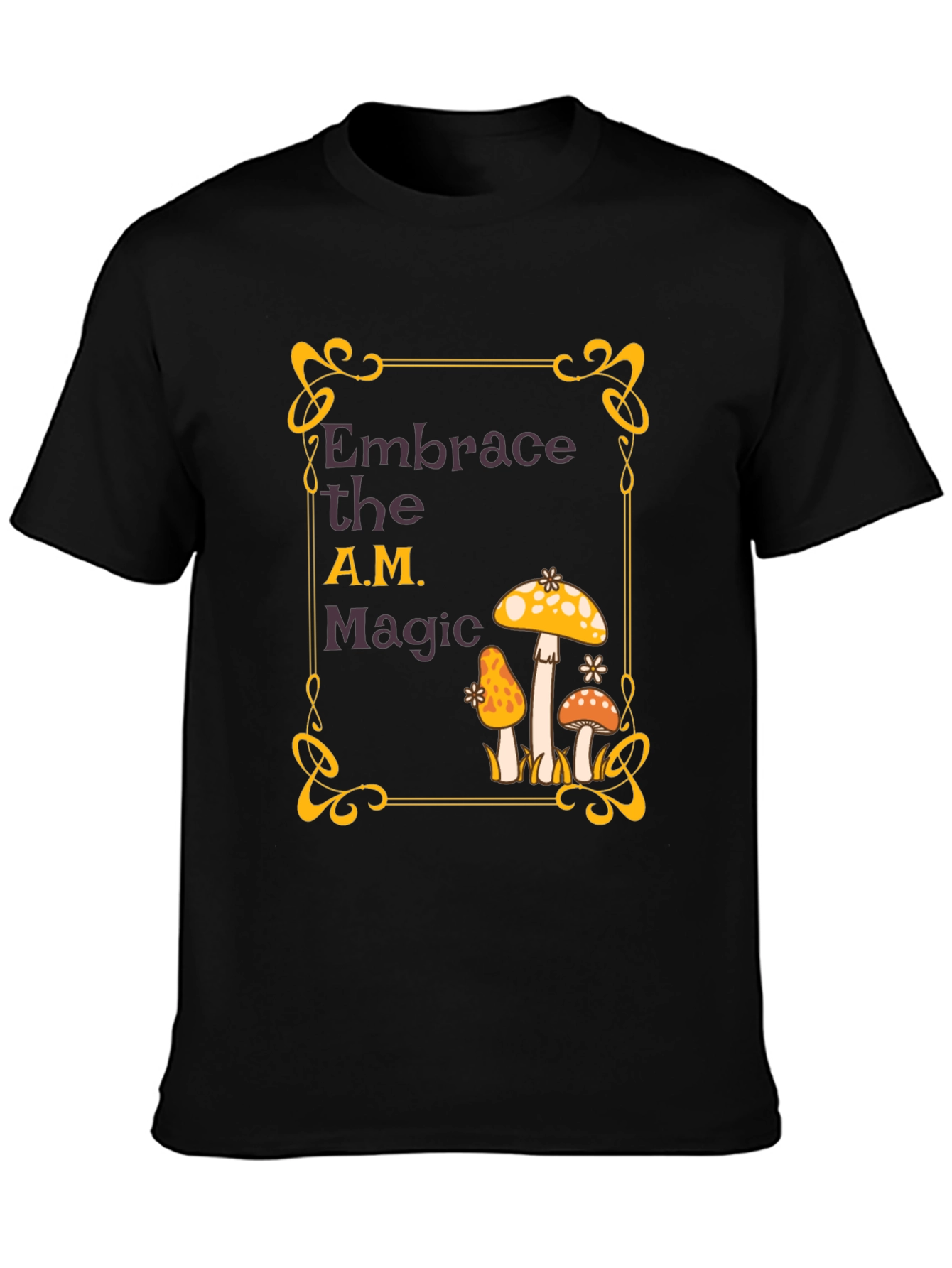 Embrace the A.M. Magic Mushroom T-Shirt