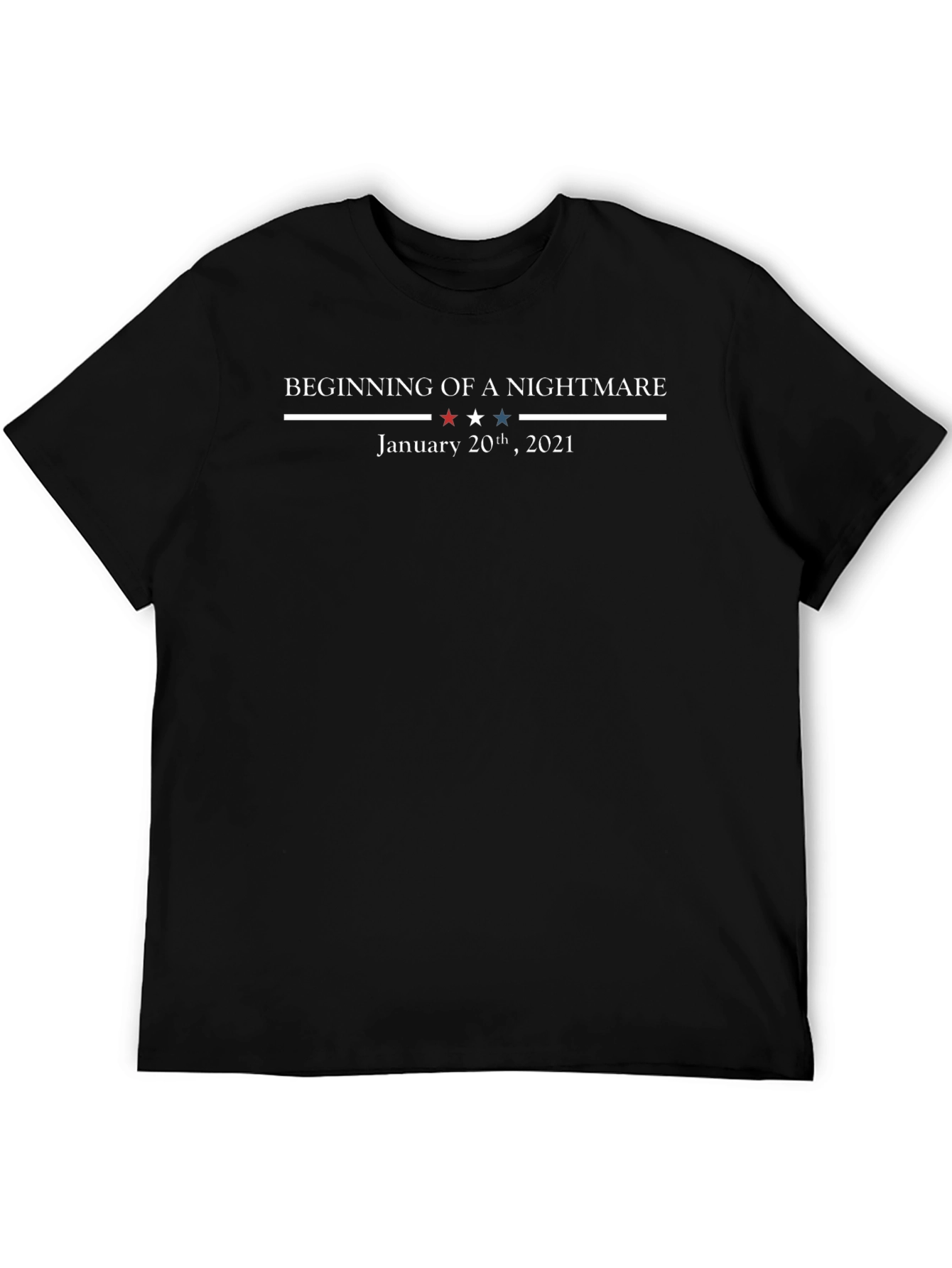 Beginning Of A Nightmare January 20th 2021 T-Shirt