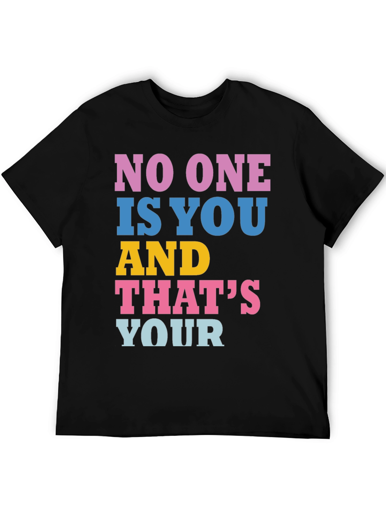 Unique Graphic Tee: No One Is You