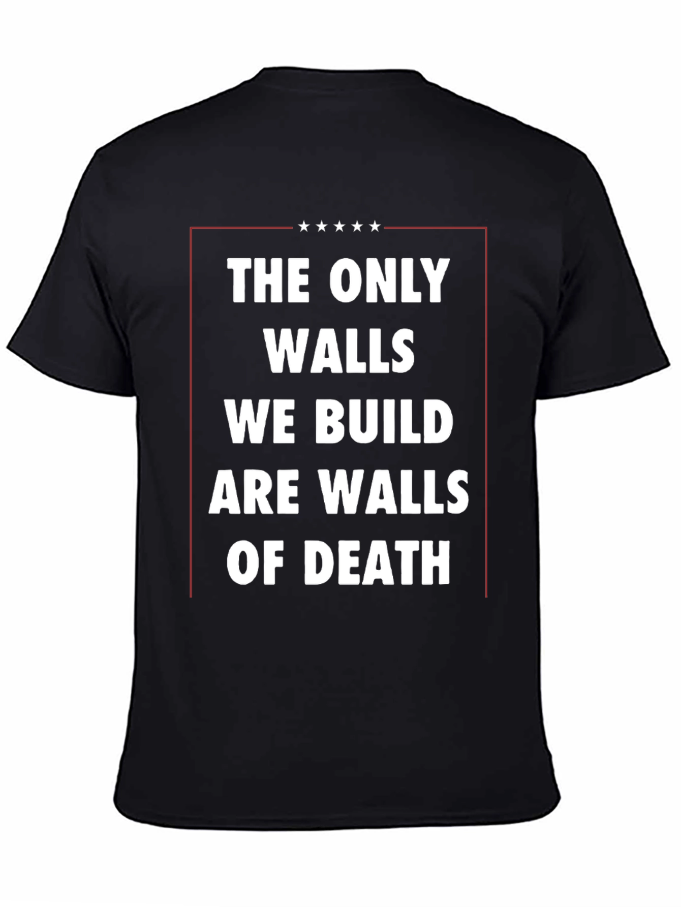 The Only Walls We Build T-Shirt - Black