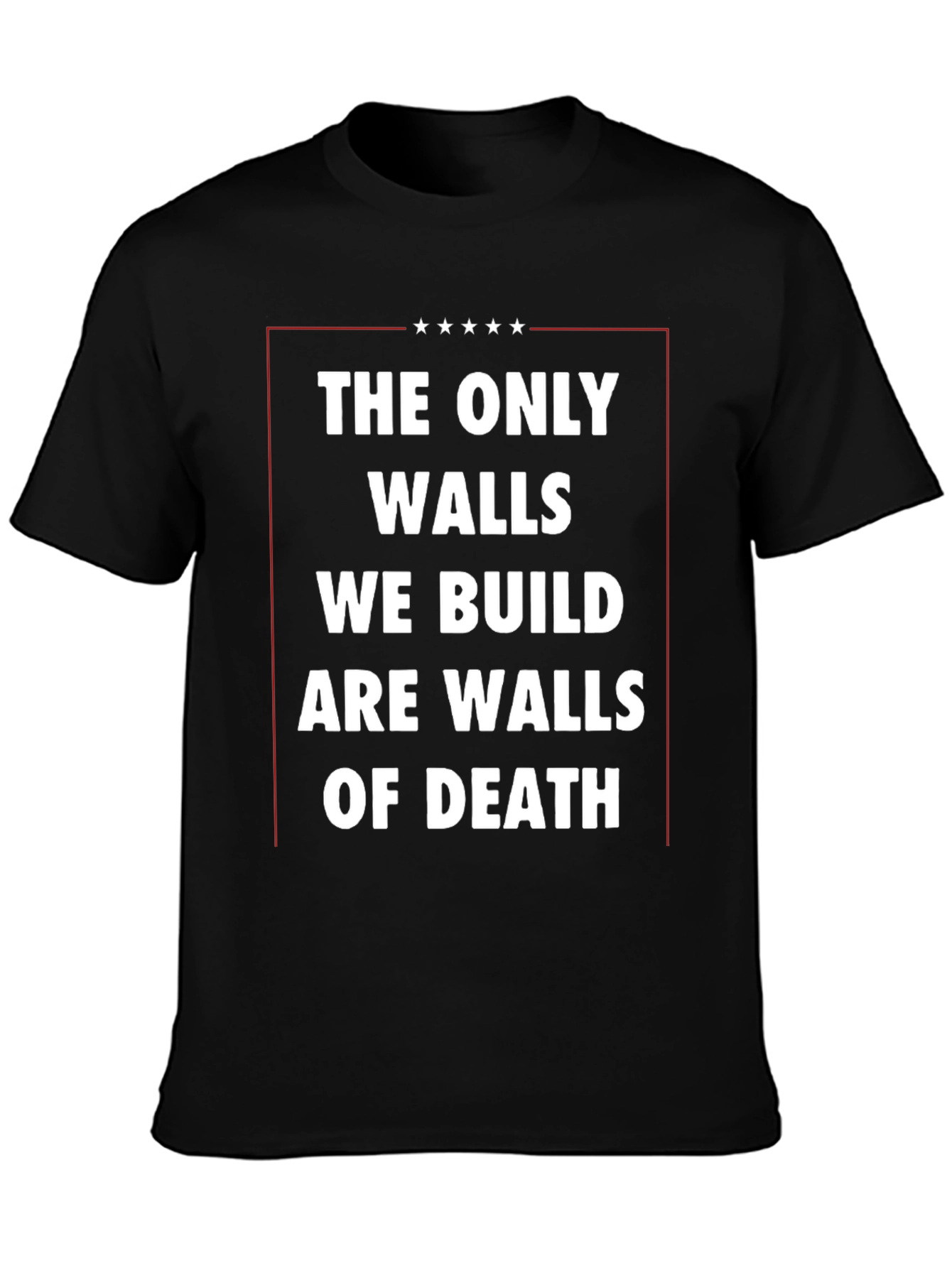 The Only Walls We Build T-Shirt - Black