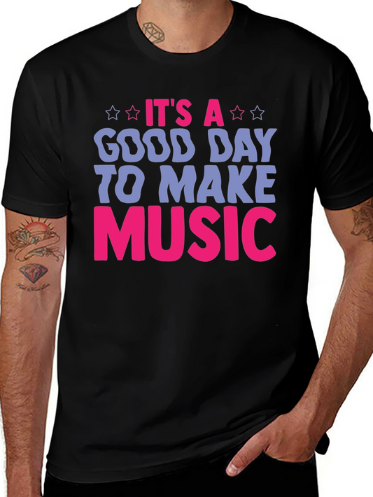 Its A Good Day To Make Music T-Shirt