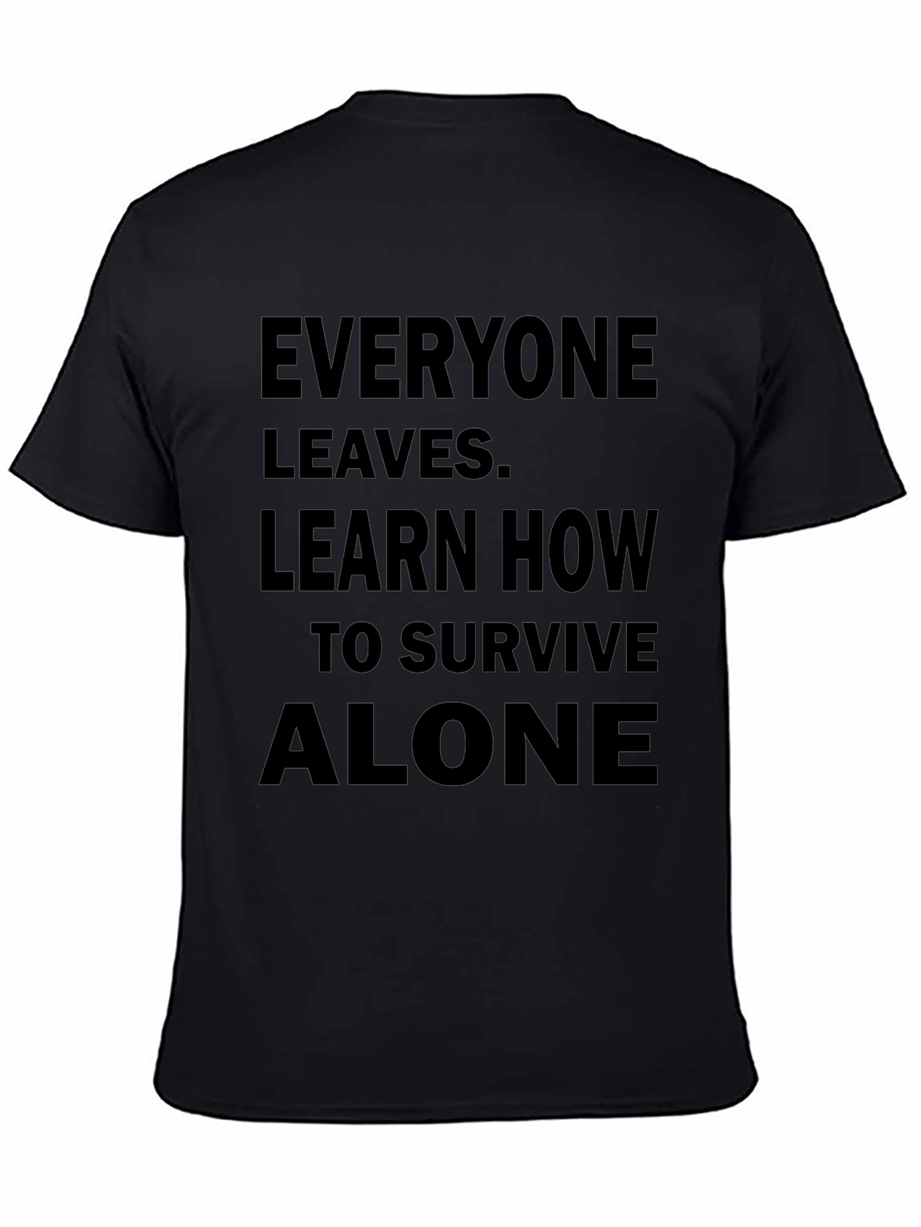 Everyone Leaves Graphic Tee - Survive Alone T-Shirt