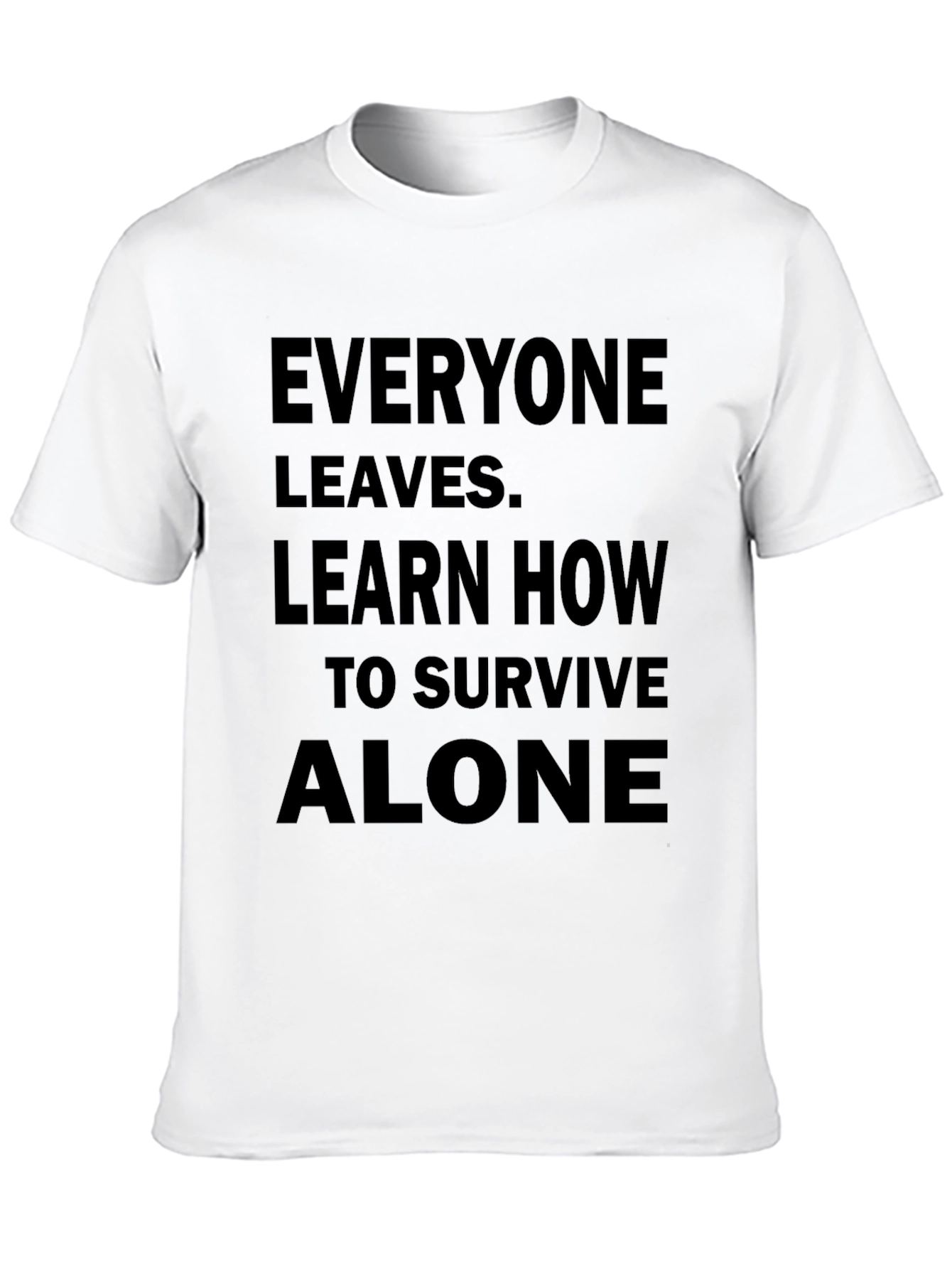 Everyone Leaves Graphic Tee - Survive Alone T-Shirt