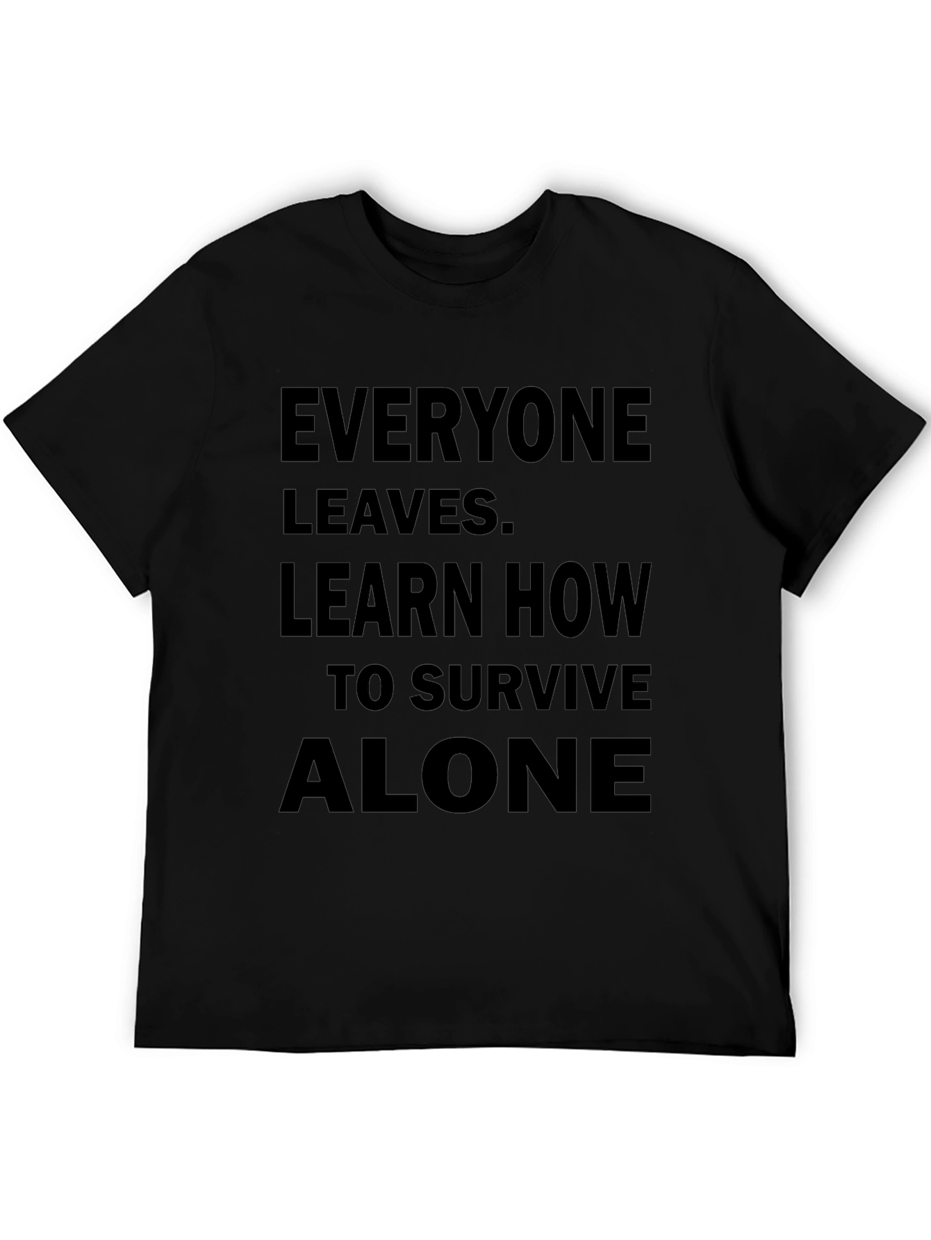 Everyone Leaves Graphic Tee - Survive Alone T-Shirt