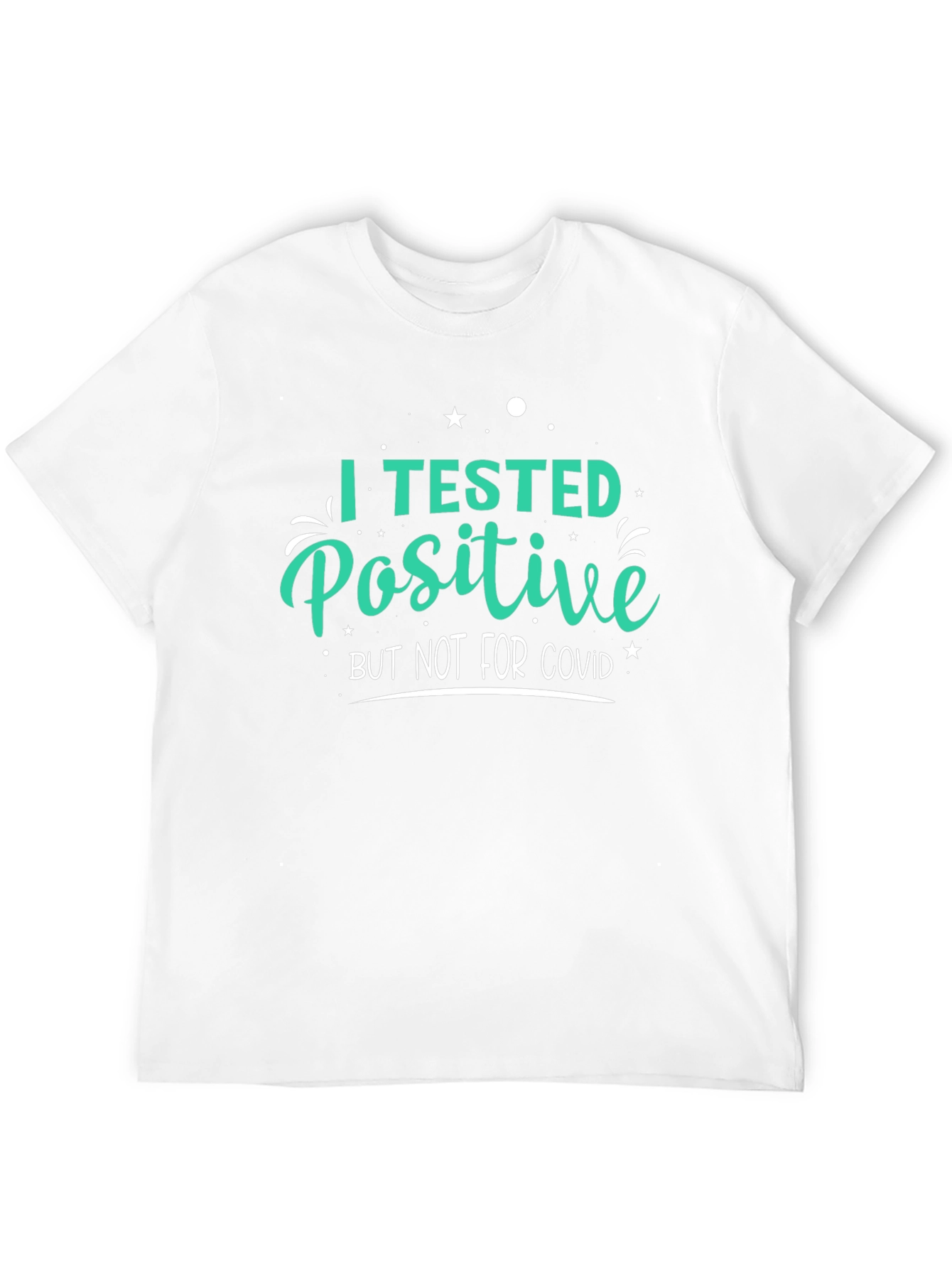 I Tested Positive T-Shirt Funny Novelty Tee