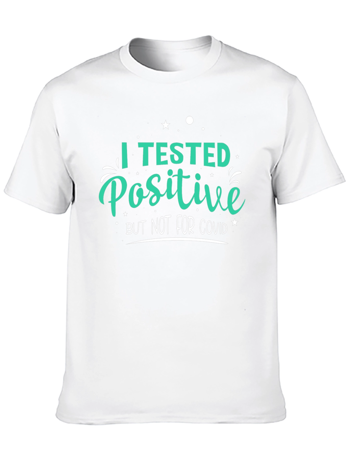 I Tested Positive T-Shirt Funny Novelty Tee