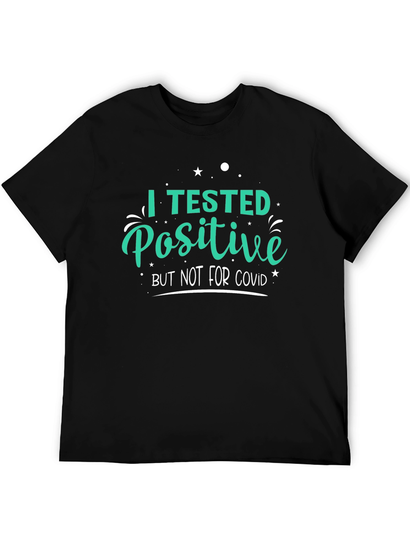 I Tested Positive T-Shirt Funny Novelty Tee