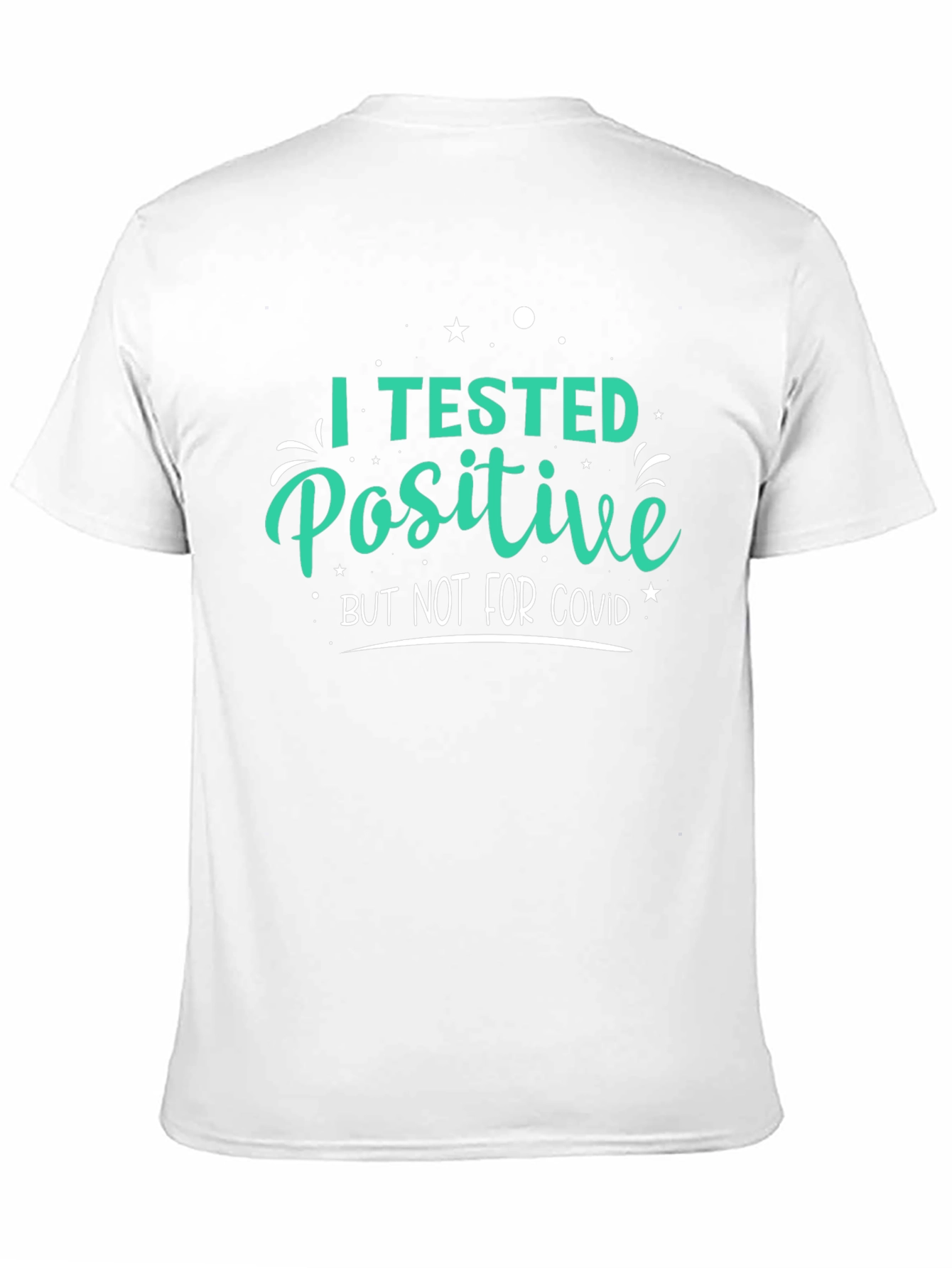 I Tested Positive T-Shirt Funny Novelty Tee