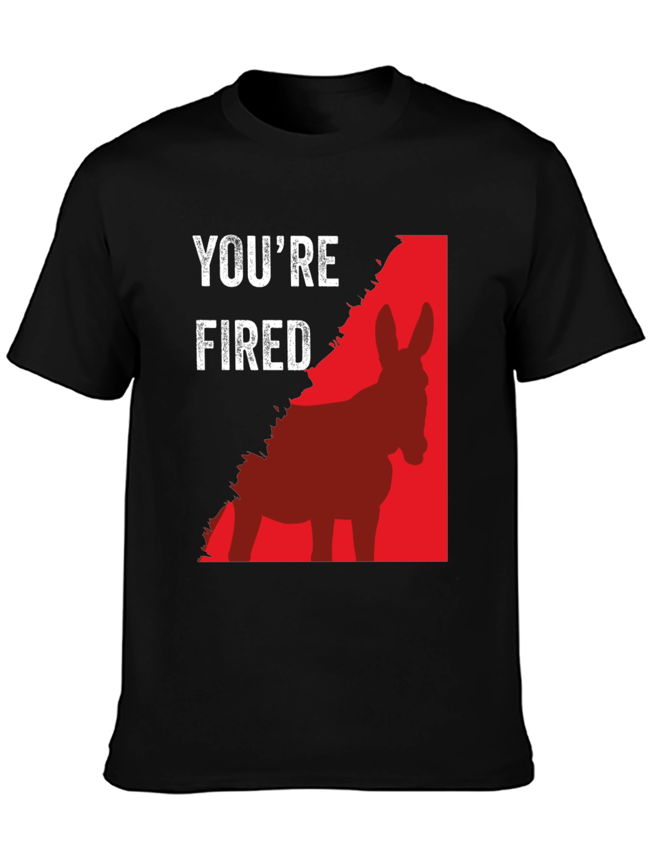 Youre Fired Donkey T-Shirt