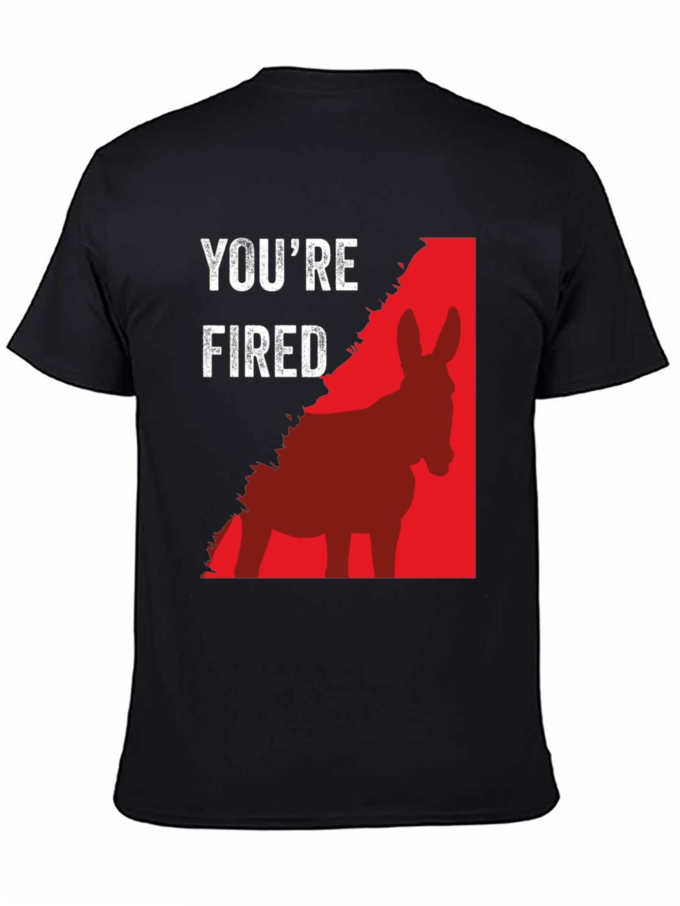 Youre Fired Donkey T-Shirt