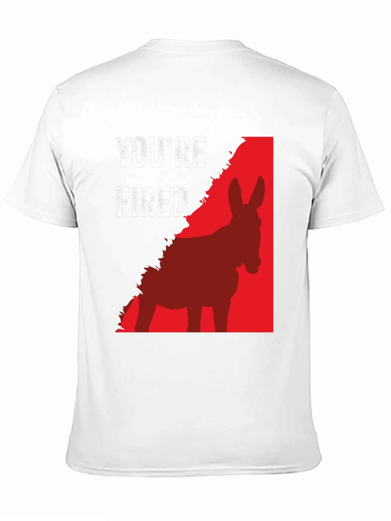 Youre Fired Donkey T-Shirt