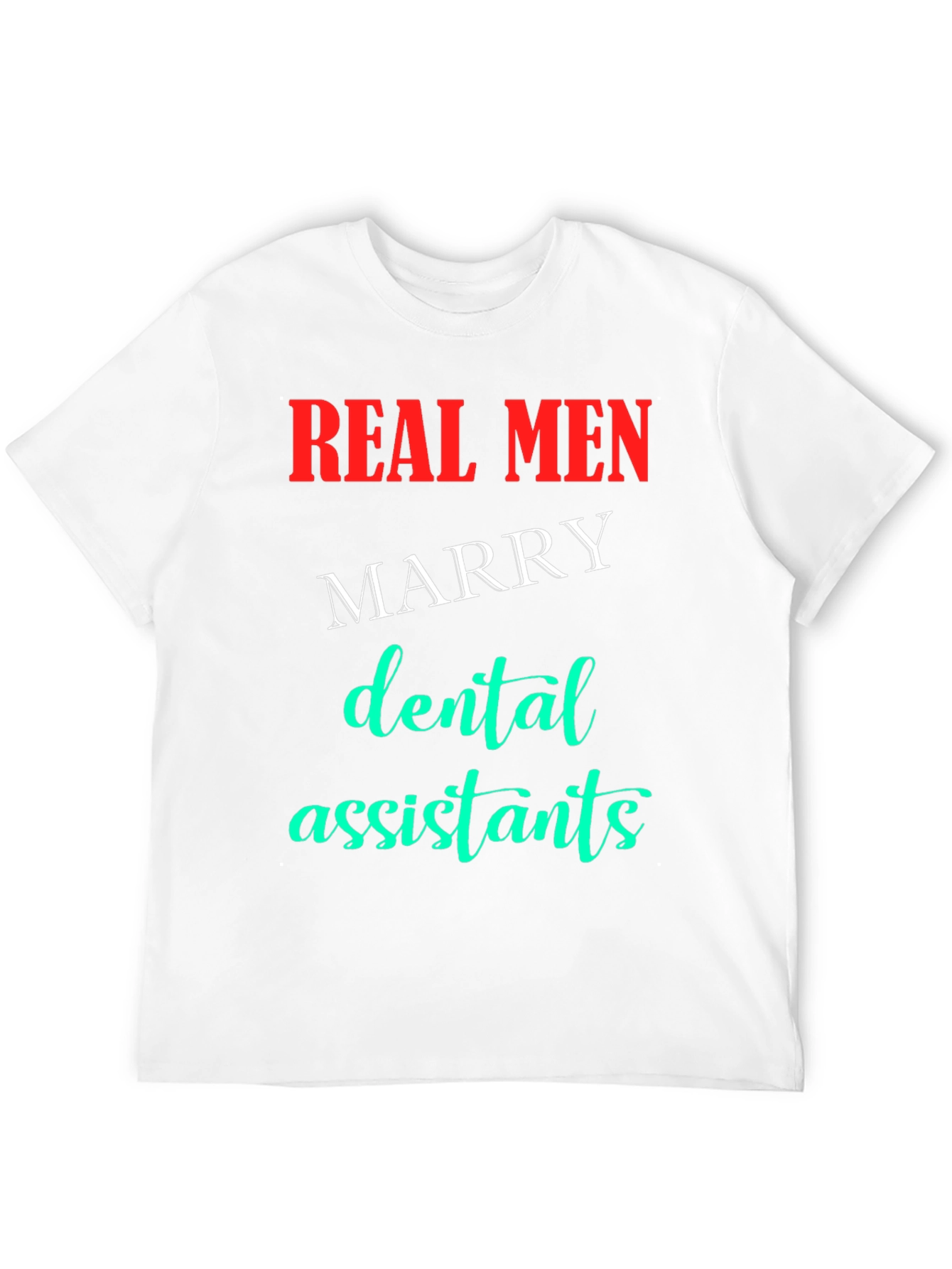 Real Men Marry Dental Assistants T-Shirt