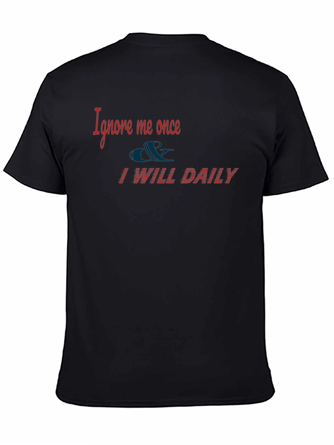 Ignore Me Once T-Shirt - Daily Texts