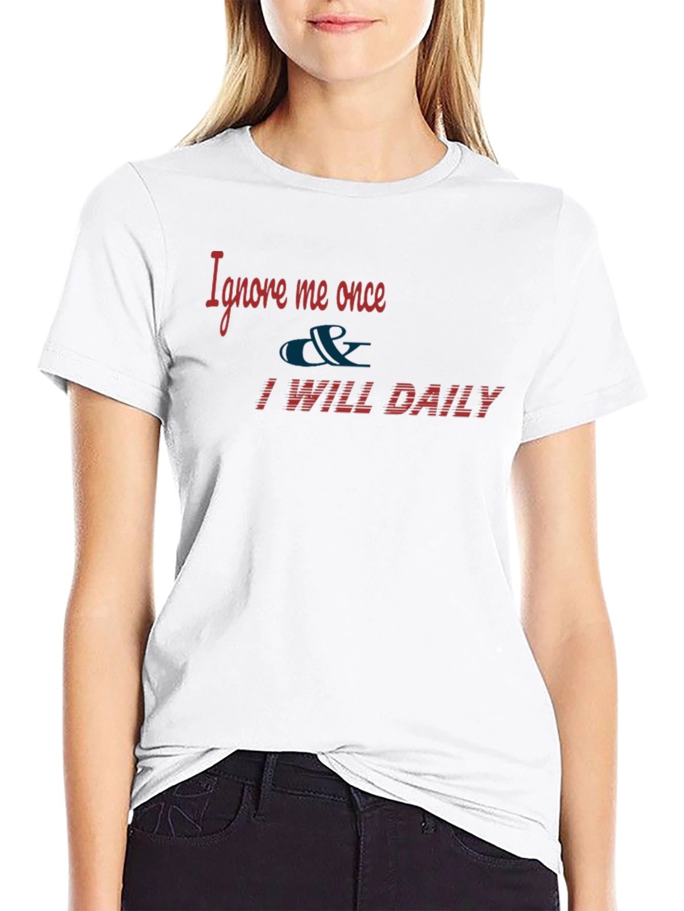 Ignore Me Once T-Shirt - Daily Texts