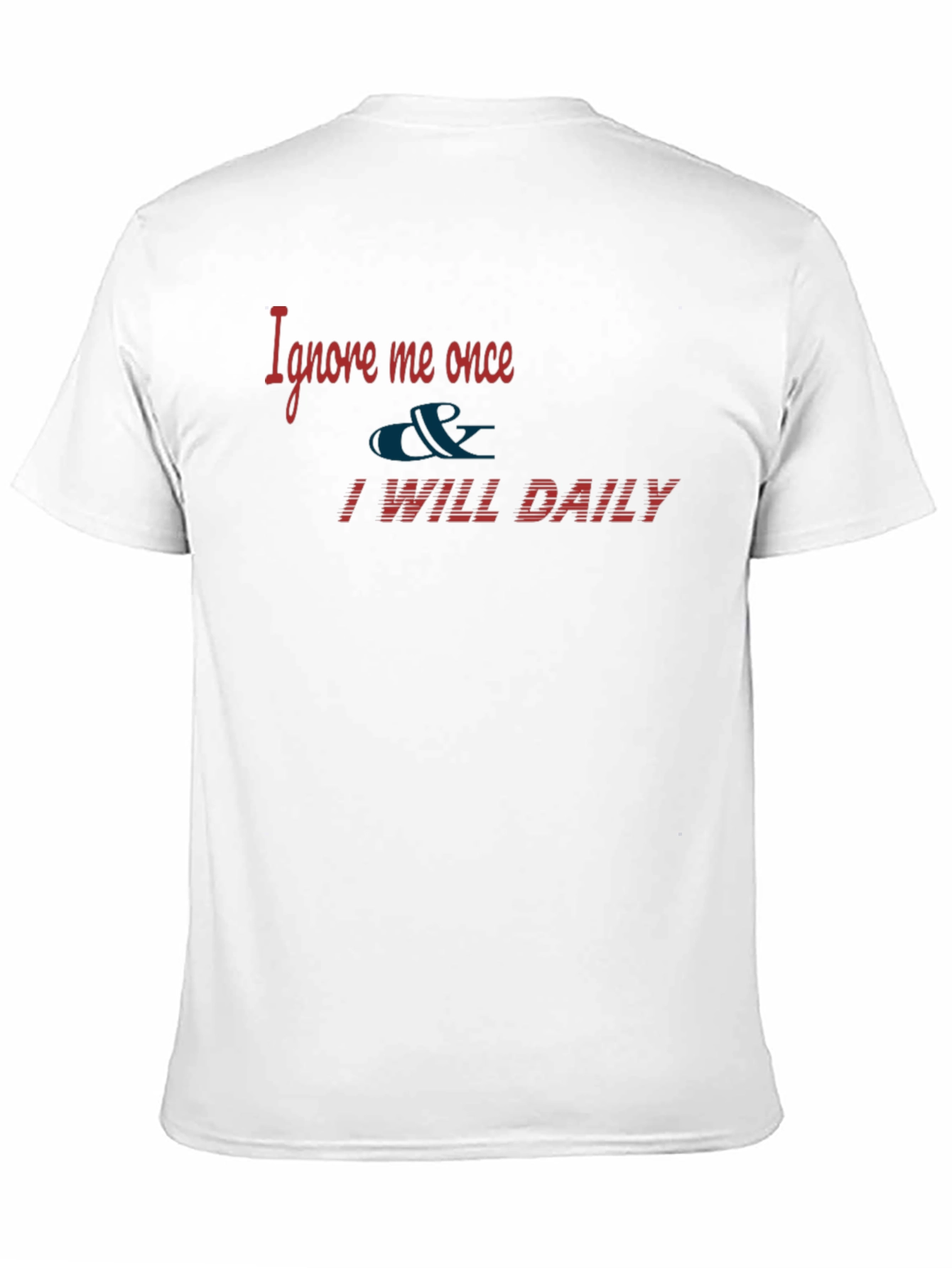 Ignore Me Once T-Shirt - Daily Texts