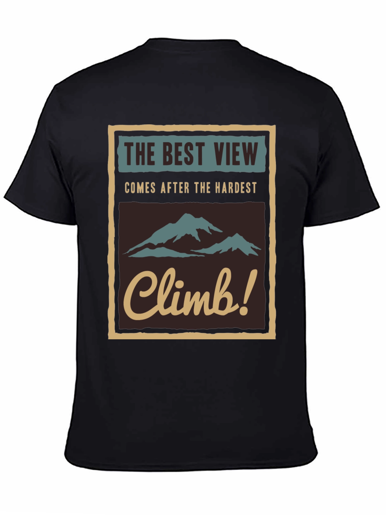 Inspirational Climb T-Shirt - The Best View!