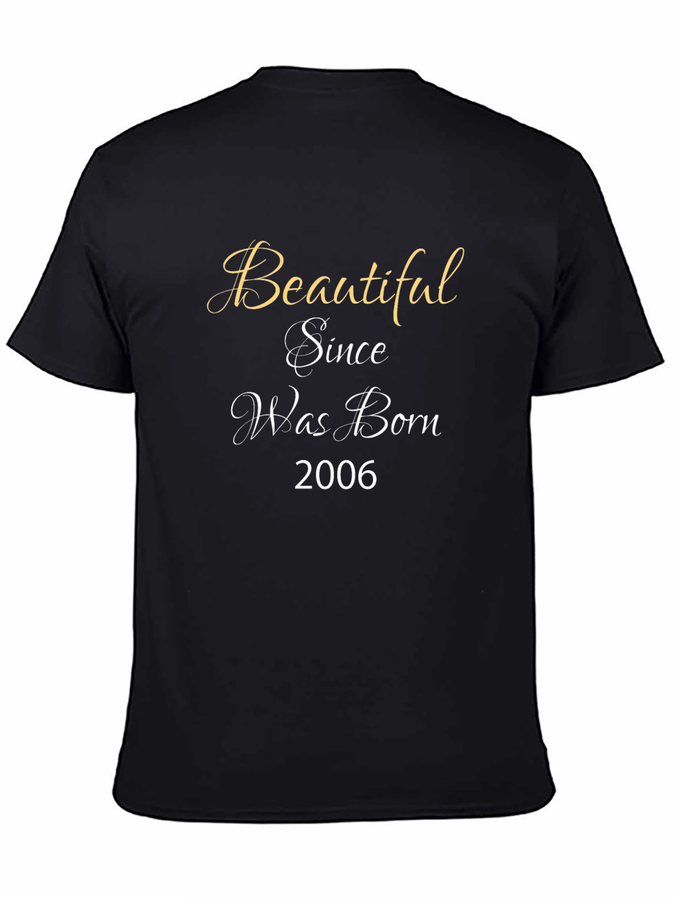 Beautiful Since Was Born 2006 Black T-Shirt