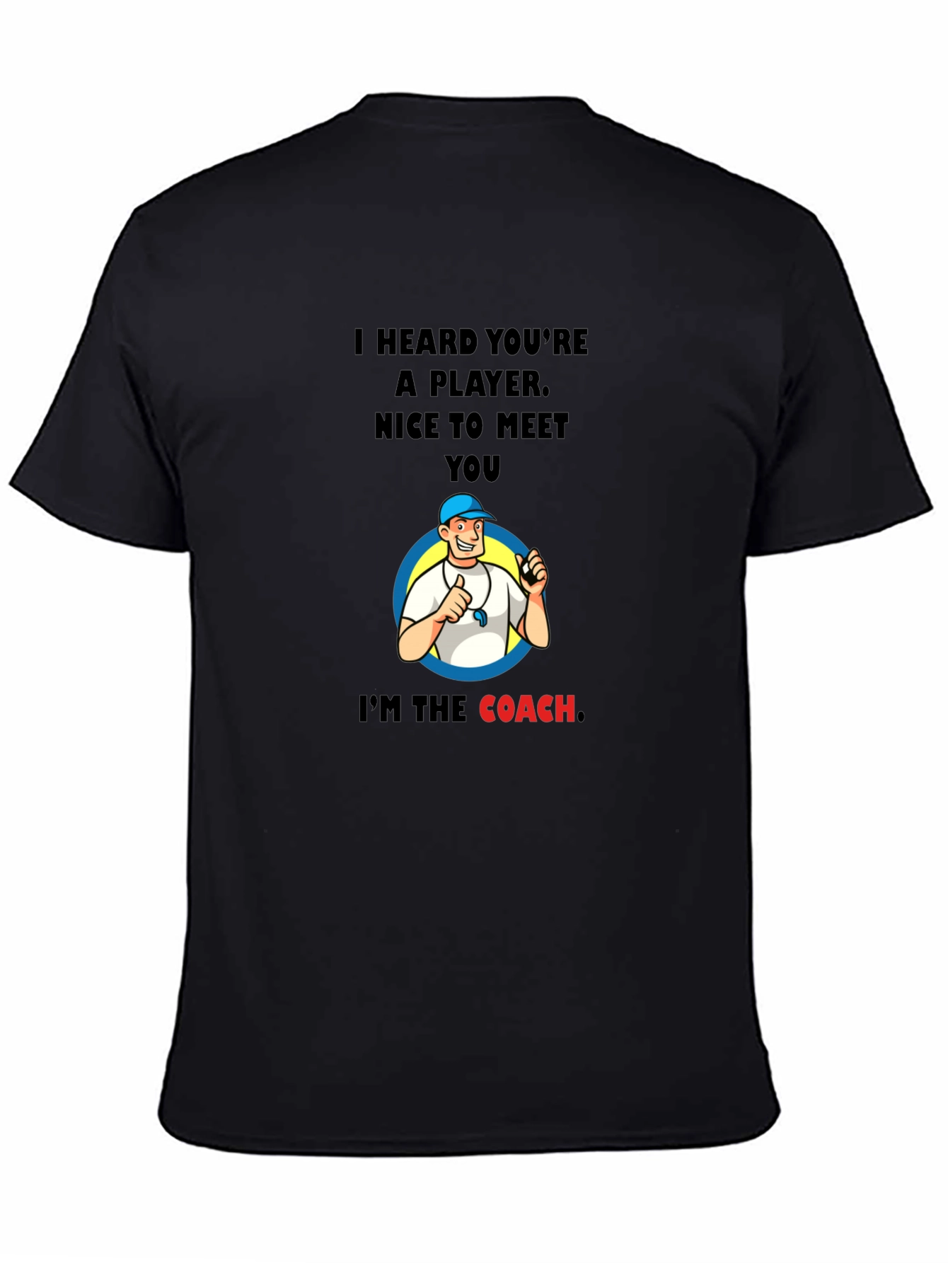 Funny Coach T-Shirt - I Heard Youre A Player