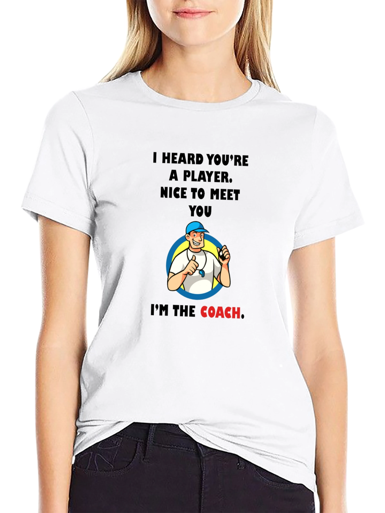 Funny Coach T-Shirt - I Heard Youre A Player