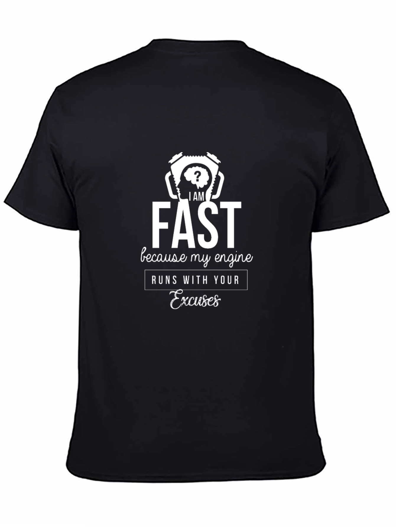 Fast Engine T-Shirt - Runs on Excuses!