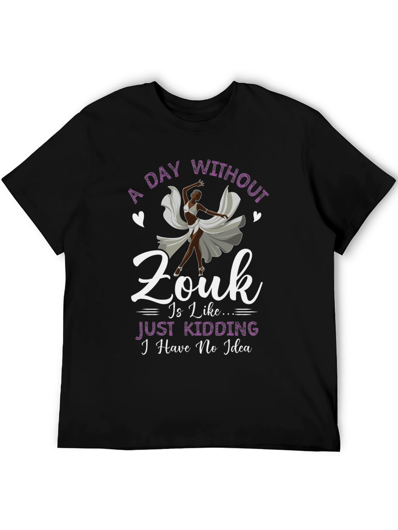 Zouk Dance T-Shirt: A Day Without Zouk Funny Tee