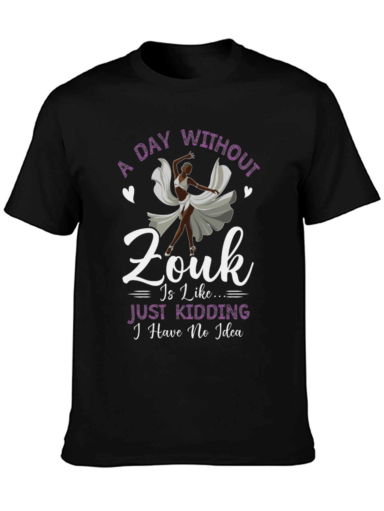 Zouk Dance T-Shirt: A Day Without Zouk Funny Tee