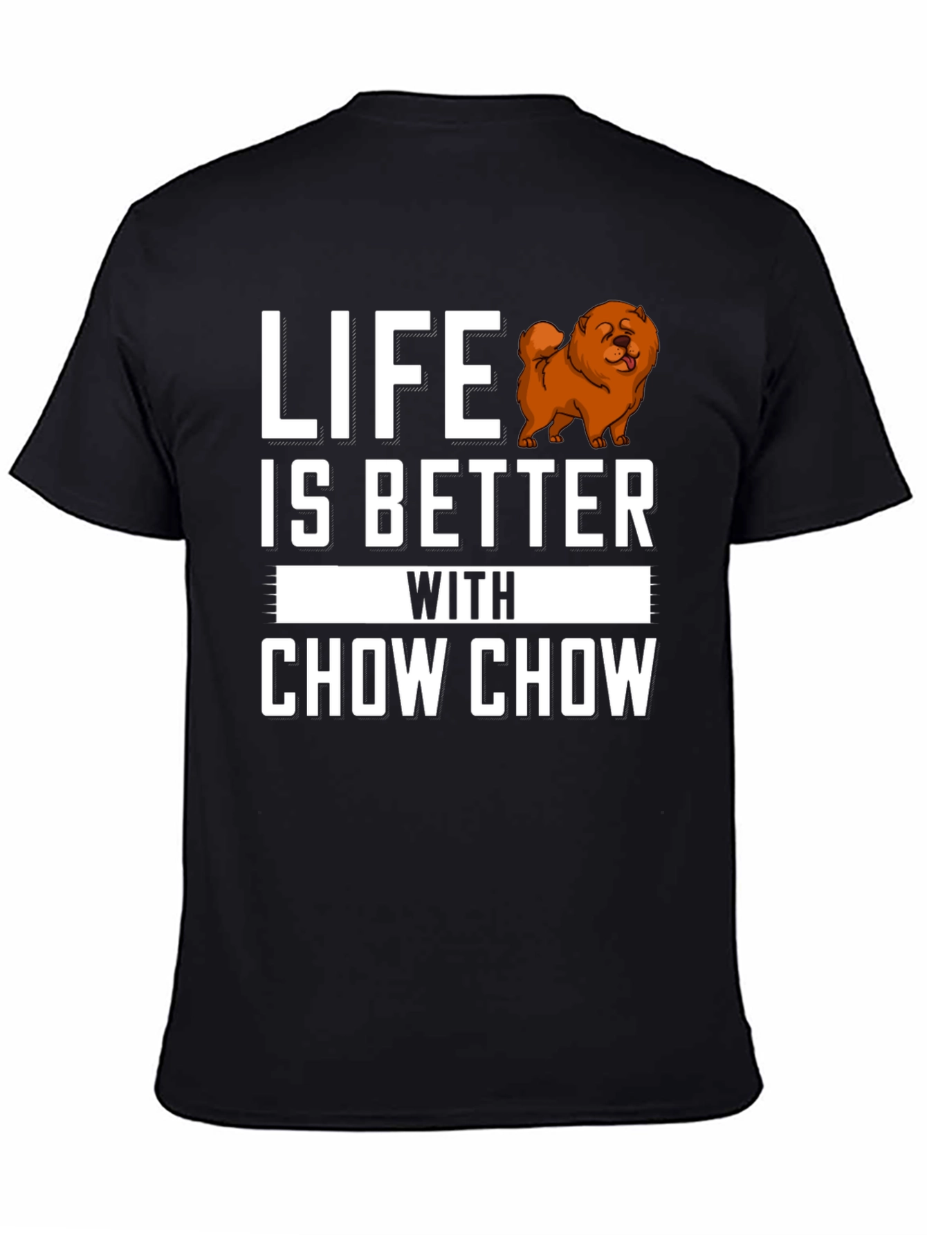 Life is Better with Chow Chow T-Shirt