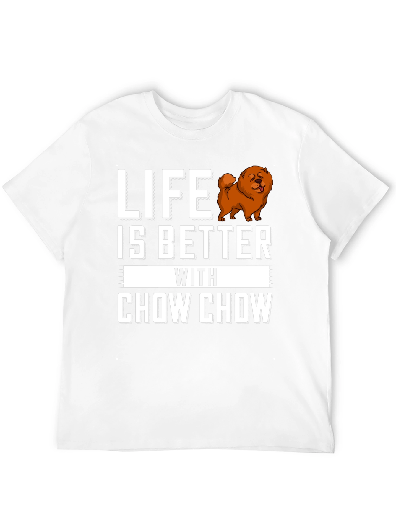 Life is Better with Chow Chow T-Shirt