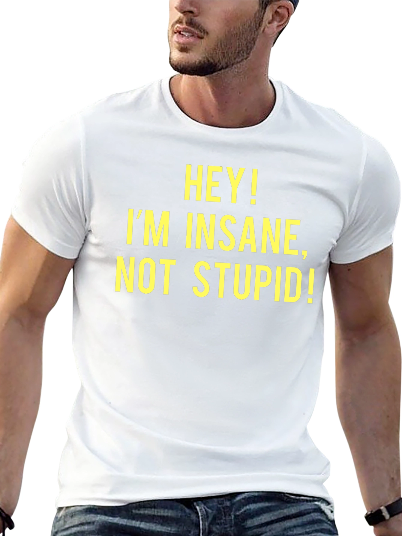 Hey! Im Insane Not Stupid! - Novelty T-Shirt