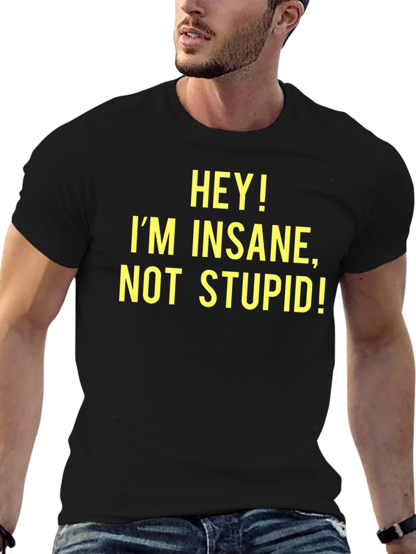 Hey! Im Insane Not Stupid! - Novelty T-Shirt