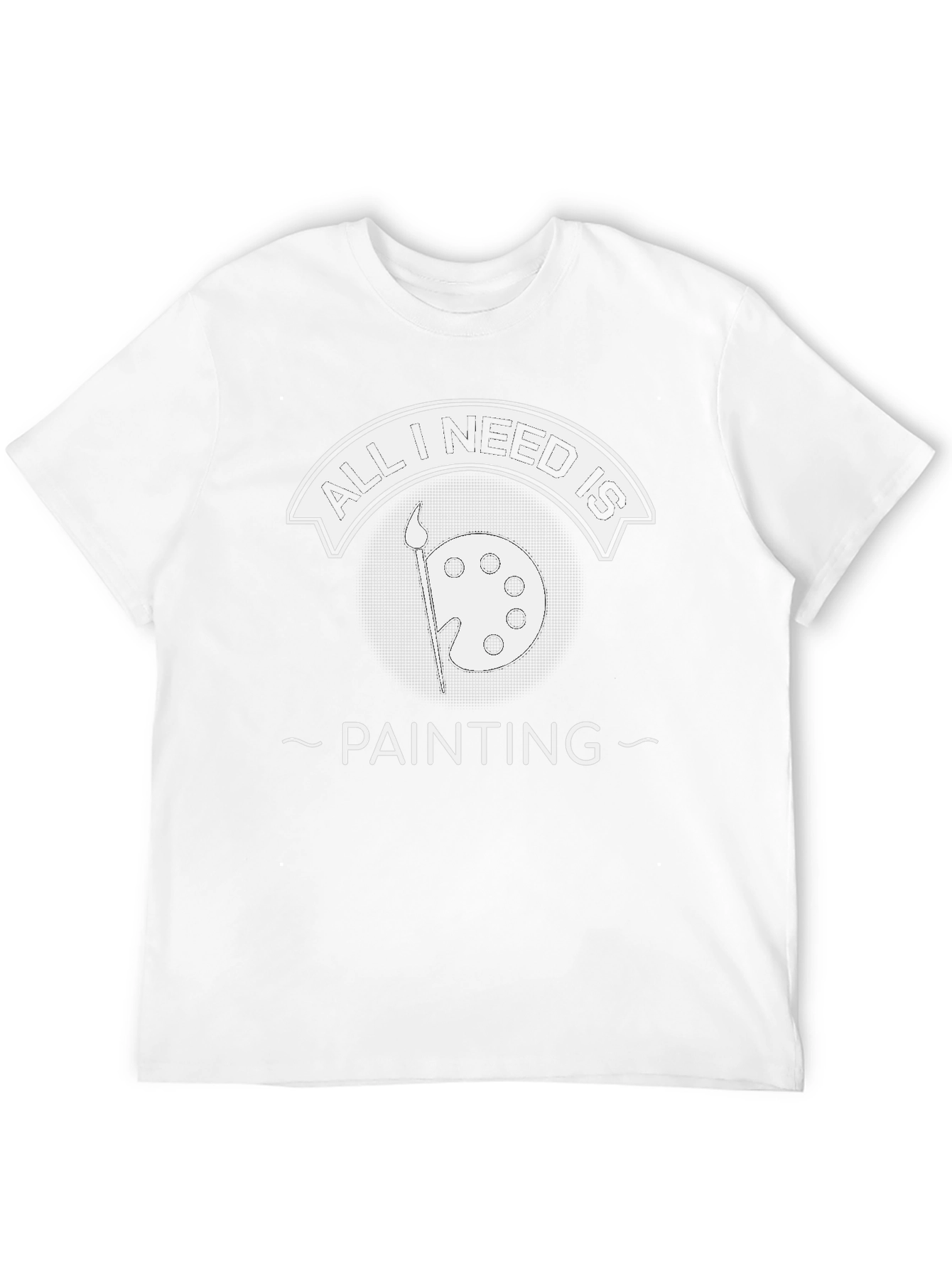 All I Need Is Painting Black T-Shirt